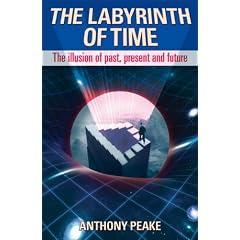 The Labyrinth of Time: The Illusion of Past, Present and Future