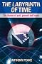 The Labyrinth of Time: The Illusion of Past, Present and Future