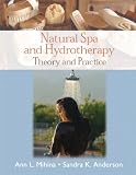 Natural Spa and Hydrotherapy: Theory and Practice