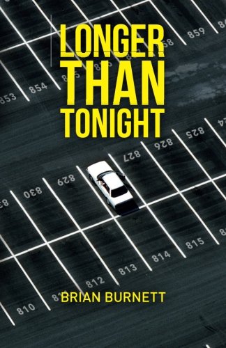 Longer Than Tonight, by Brian Burnett
