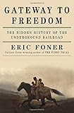 Gateway to Freedom: The Hidden History of the Underground Railroad