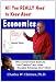 All You REALLY Need to Know About Economics-Why Government Bailouts, "Job Creation" and Other Socialist Schemes Don't Work