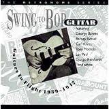 Swing to Bop: Guitars in Flight 1939-1947