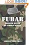 FUBAR F---ed Up Beyond All Recognition: Soldier Slang of World War II (General Military)