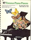 47 Famous Piano Pieces (Intermediate Piano Solos - Plus Special Bonus Features ( Theme From Love Story))