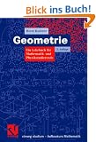 Geometrie: Ein Lehrbuch f�r Mathematik- und Physikstudierende (vieweg studium; Aufbaukurs Mathematik)