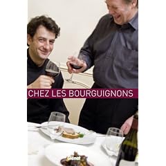 A table... chez les bourguignons : Ou comment �tre gourmand au pays des grands crus