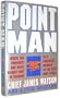 Point Man: Inside the Toughest and Most Deadly Unit in Vietnam by a Founding Member of the Elite Navy Seals