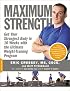 Maximum Strength: Get Your Strongest Body in 16 Weeks with the Ultimate Weight-Training Program