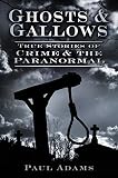 Ghosts & gallows : true stories of crime & the paranormal
