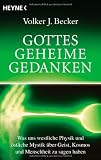 Produkt-Bild: Gottes geheime Gedanken: Was uns westliche Physik und &ouml;stliche Mystik &uuml;ber Geist, Kosmos und Menschheit zu sagen haben