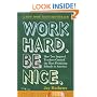 Work Hard. Be Nice.: How Two Inspired Teachers Created the Most Promising Schools in America