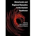 Hinterlands and Regional Dynamics in the Ancient Southwest by Alan P. Sullivan and James M. Bayman