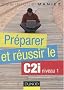 Pr�parer et r�ussir le C2I niveau 1