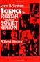 Science in Russia and the Soviet Union: A Short History (Cambridge Studies in the History of Science)