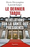Le dernier tabou, r�v�lations sur la sant� des pr�sdents