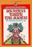bob fulton's terrific time machine