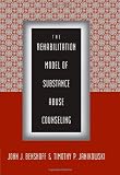 The Rehabilitation Model of Substance Abuse Counseling