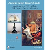 Antique Lamp Buyer's Guide: Identifying Late 19th and Early 20th Century American Lighting by Nadja Maril