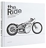 The ride : new custom motorcycles and their builders