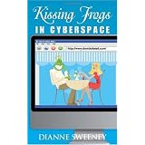 Kissing Frogs in Cyberspace ~ Dianne Sweeney