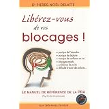 Lib�rez-vous de vos blocages ! Le manuel de r�f�rence de la PBA (Psycho-Bio-Acupressure)par Pierre-No�l Delatte