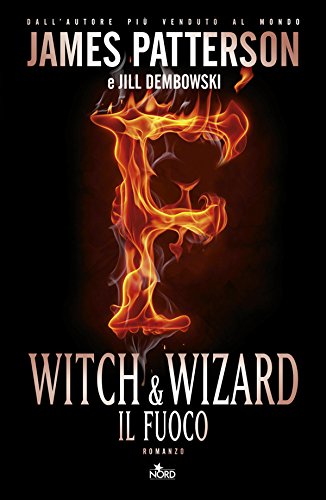 Witch & wizard - Il fuoco: Witch & Wizard 3 (Narrativa Nord) (Italian Edition)