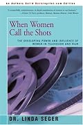 When Women Call the Shots: The Developing Power And Influence Of Women In Television And Film
