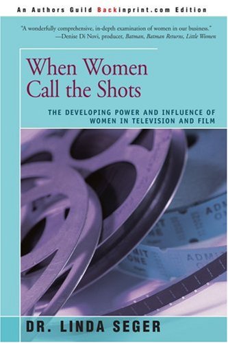When Women Call the Shots: The Developing Power And Influence Of Women In Television And Film