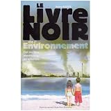 Le livre noir de l'environnement : �tat des lieux plan�taire sur les pollutionspar Henry Augier