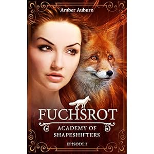 Fuchsrot, Episode 1 - Fantasy-Serie (Academy of Shapeshifters)