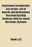 Entertainer Introduction: Lou Jacobs, List of Awards and Nominations Received by Kelly Clarkson, Kirk Fox, David Kirschner, Dynamo
