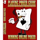 PLAYING POKER Guide - Learn How To Make Money Playing Poker