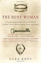 The Bone Woman: A Forensic Anthropologist's Search for Truth in the Mass Graves of Rwanda, Bosnia, Croatia, and Kosovo