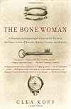 The Bone Woman: A Forensic Anthropologist's Search for Truth in the Mass Graves of Rwanda, Bosnia, Croatia, and Kosovo