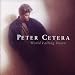 Peter Cetera-World Falling Down