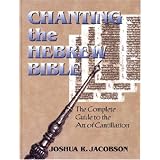 Chanting the Hebrew Bible: The Art of Cantillation