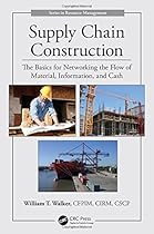 Supply Chain Construction: The Basics for Networking the Flow of Material, Information, and Cash (Resource Management)