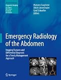 Emergency Radiology of the Abdomen: Imaging Features and Differential Diagnosis for a Timely Management Approach (Medical Radiology / Diagnostic Imaging)