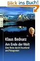 Am Ende der Welt: Eine Reise durch Feuerland und Patagonien