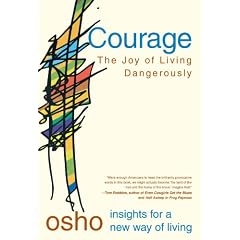 Courage: The Joy of Living Dangerously