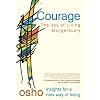 Courage: The Joy of Living Dangerously