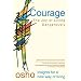 Courage: The Joy of Living Dangerously