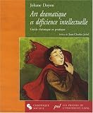 Art dramatique et d�ficience intellectuelle : Guide th�orique et pratique
