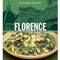 Williams-Sonoma Foods of the World: Florence: Authentic Recipes Celebrating the Foods of the World