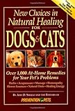 New Choices in Natural Healing for Dogs & Cats: Over 1,000 At-Home Remedies for Your Pet's Problems