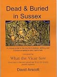 Dead & buried in Sussex : incorporating What the vicar saw