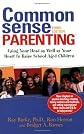 Common Sense Parenting: A Proven Step-By-Step Guide for Raising Responsible Kids and Creating Happy Families