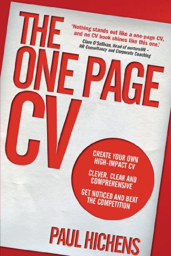 The One Page CV: Create your own high impact CV. Clever, clear, and comprehensive. Get noticed and beat the competition.