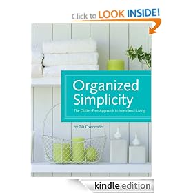 Organized Simplicity: The Clutter-Free Approach to Intentional Living
